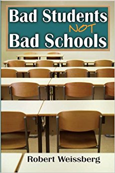 Bad Students Not Bad Schools by Robert Weissberg