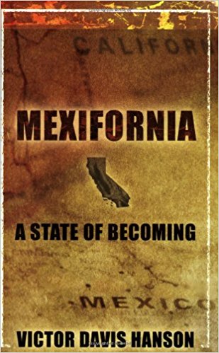 Mexifornia- A State of Becoming by Victor Davis Hanson