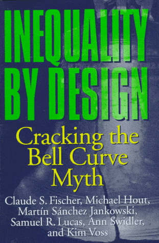 Inequality by Design, Cracking the Bell Curve Myth