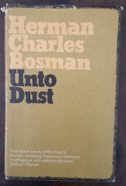 Unto Dust by Herman Charles Bosman