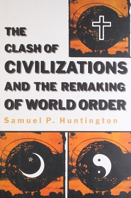 The Clash of Civilizations and the Remaking of World Order